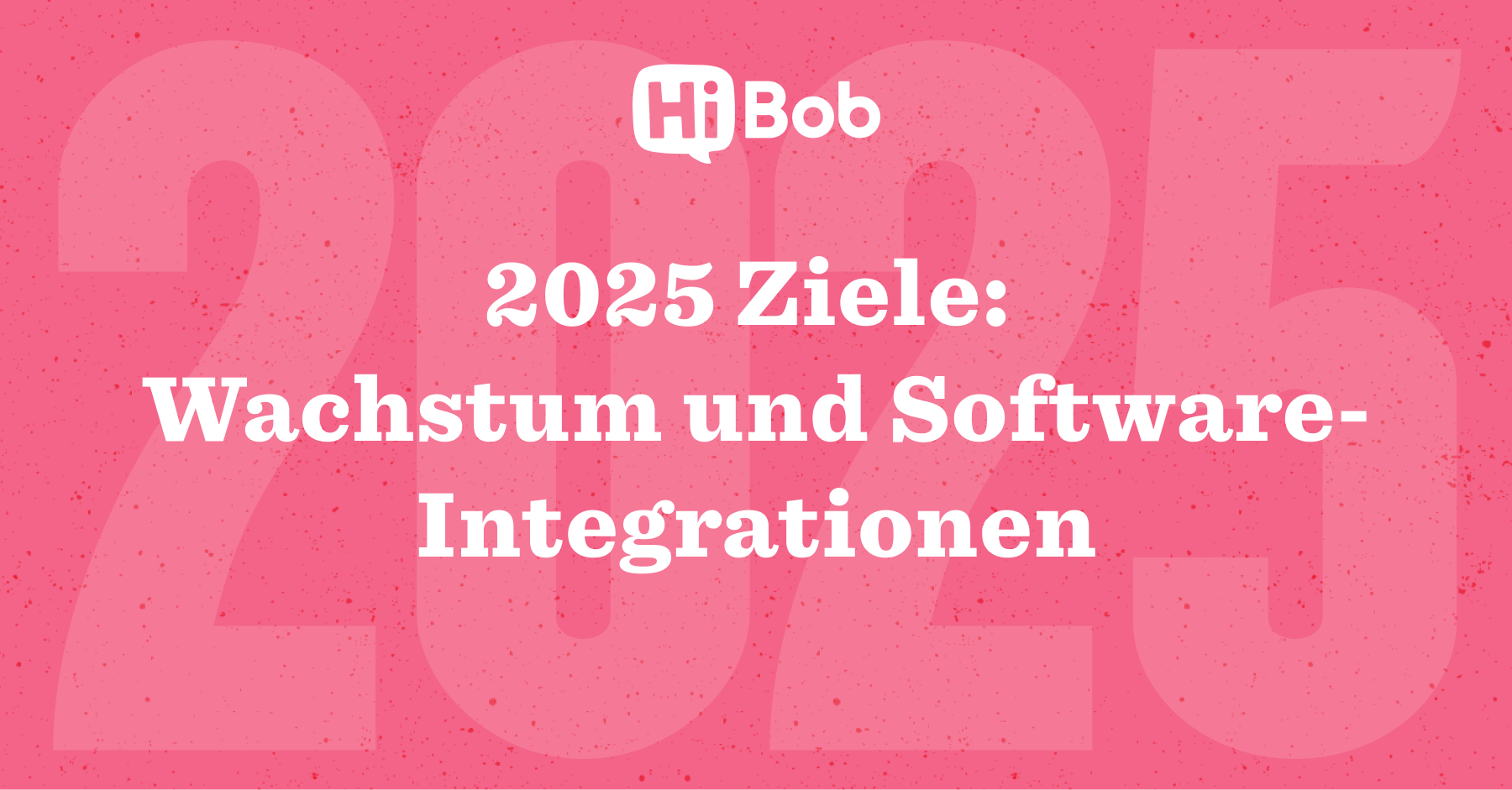 2025 Ziele: Wachstum und Software-Integrationen, HiBob Logo, pinker Hintergrund., 2025 Ziele, HiBob Logo